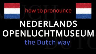 How to say NEDERLANDS OPENLUCHTMUSEUM in Dutch. Follow this short tutorial.