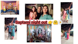 Its all about saptami night ||সপ্তমী সন্ধ্যা || saptami night out ||