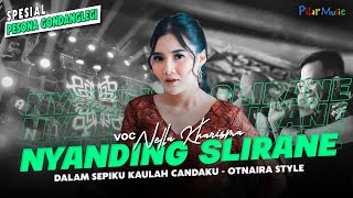 DJ NYANDING SLIRANE SPESIAL TERBARU NELLA KHARISMA ( Official Music Video )