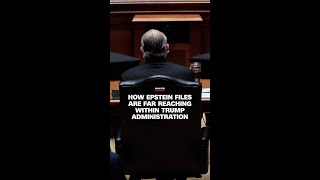 How Epstein files are far reaching within Trump administration