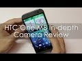 HTC One M8 In-depth Camera Review with Samples