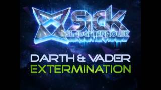 Darth \u0026 Vader - Extermination (Original Mix) (SICK SLAUGHTERHOUSE) CUT