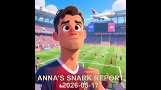 Anna S Snark Report 2026 05 17
