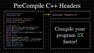 How to use Precompiled C++ Headers and Micros to compile your program faster!