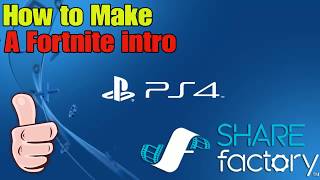 How to Make a Fortnite intro on ShareFactory (PS4)