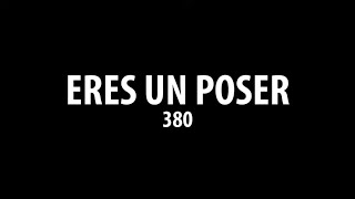 ERES UN POSER! - 380 (Videoclip Oficial)