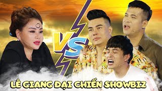 LÊ GIANG đích thị là "THÁNH GÂY CHIẾN" khi liên tục đối đầu với các nam thần điển trai trong SHOWBIZ