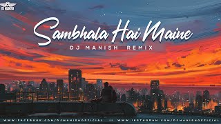 SAMBHALA HAI MAINE REMIX | RAHUL JAIN | DJ MANISH REMIX