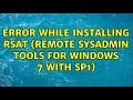 Error while installing RSAT (Remote SysAdmin Tools for Windows 7 with SP1)