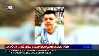 ELAZIĞ’DA İKİ ÖĞRENCİ ARASINDA BIÇAKLI KAVGA: 1 ÖLÜ