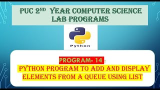 PART A : 14 .Python program to add and display elements from a queue using list