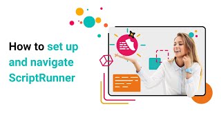 1. How to set up and navigate the app | Introduction to ScriptRunner for Jira Cloud