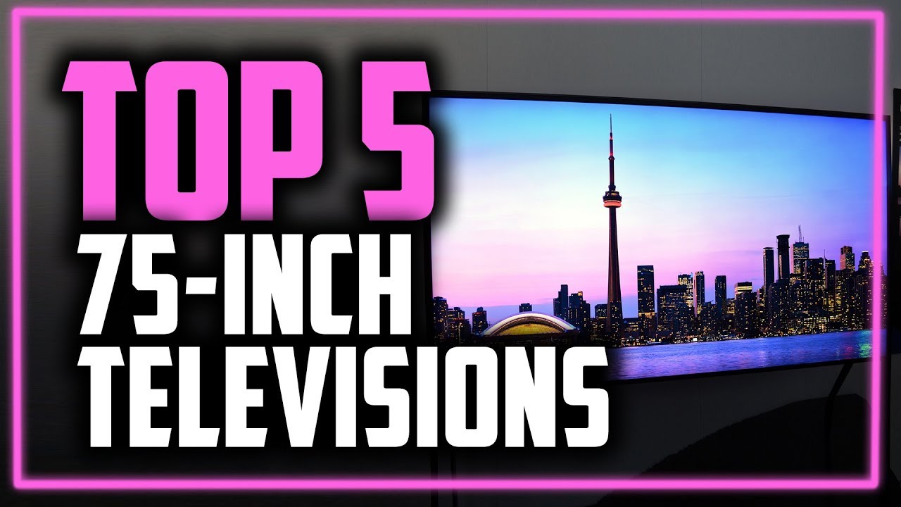 Best 75-Inch TVs In 2019 - Top 5 Large Screen TV's - YouTube