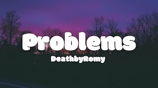 DeathbyRomy - Problems (Lyrics)