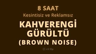 Kahverengi Gürültü (Brown Noise) 8 Saat Kesintisiz Dinle | Rahatlama, Konstanrasyon İçin İdeal Müzik