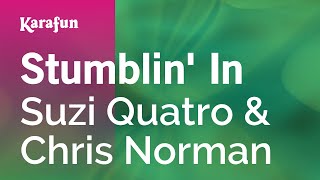 Stumblin' In - Suzi Quatro & Chris Norman | Karaoke Version | KaraFun