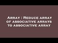 Array : Reduce array of associative arrays to associative array
