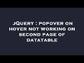 jQuery : popover on hover not working on second page of datatable
