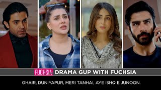 Duniyapur | Meri Tanhai | Aye Ishq e Junoon | Ghair | Drama Gup with FUCHSIA