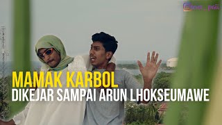 MAMAK KARBOL KEJAR KEJARAN SAMPEK KE ARUN LHOKSEUMAWE #karbol #karbolgilak