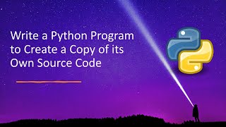 Write a Python Program to Create a Copy of its Own Source Code