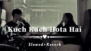 Kuch Kuch Hota Hai || Lofi Lyrics ( Slowed Reverb ) Feel The music || Use Headphones 🎧