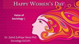 international Women's day| Voice of Sociology| Dr. Zahid Zulfiqar Rana PhD Sociology (GCUF)