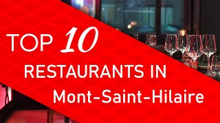 Top 10 best Restaurants in Mont-Saint-Hilaire, Quebec