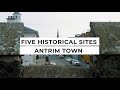 Antrim | Five Historical Sites Antrim | County Antrim | History of Northern Ireland