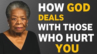 How God Deals With Those Who Hurt You || Dr. Maya Angelou Wisdom