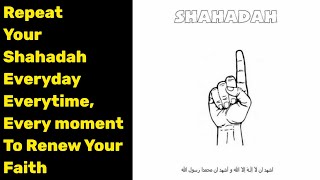 How Often Do You Repeat Your Shahadah