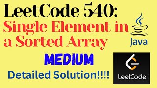 LeetCode 540 : Single Element in a Sorted Array || MEDIUM || JAVA || Detailed Solution