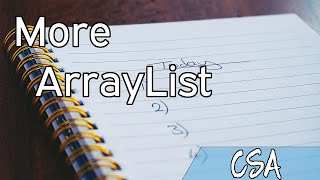 [CSA] More ArrayList Methods