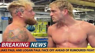 BREAKING NEWS: JAKE PAUL AND LOGAN PAUL FACE OFF AHEAD OF UPCOMING RUMOURED FIGHT