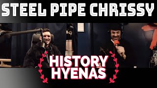 Steel Pipe Chrissy is WILD! | ep 53 - History Hyenas