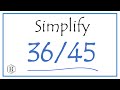 How to Simplify the Fraction 36/45