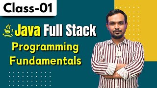 Java FullStack Class 01 | Programming Fundamentals | Java FullStack Tutorial for Beginners