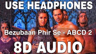 Bezubaan Phir Se (8D Audio) || ABCD 2 || Varun Dhawan || Shraddha Kapoor || Vishal Dadlani, Anushka