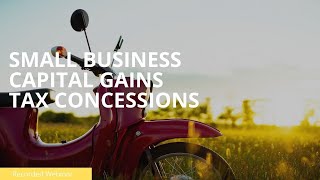 Learn about Capital Gains Tax  Concessions for Small Business