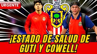 🔴😱¡REVELÓ! Chivas confirmó estado de salud de Guti y Cowell ¡ULTIMAS NOTICIAS DE CHIVAS GUADALAJARA!