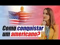 Como conquistar um americano ou ser irresistível para um homem de alto valor #confiante #valorizada