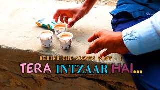 Tera Intzaar Hai - (Behind The Scenes) Part - 1 | Pagal Story | Full Vlog | Make Me Star Production