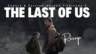 Endure and Survive:The Last Of Us Season 1 Episode 5 Guide|HBO series|Joel|Ellie|Henry|Sam 2023(2K)