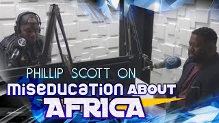 Phillip Scott On Miseducation About Africa, Getting More Love Outside Of My Own Country & POC