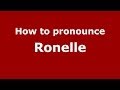 How to pronounce Ronelle (French/France) - PronounceNames.com