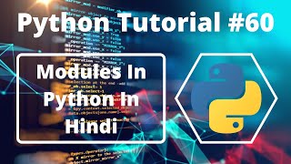 #60:- Modules In Python In Hindi | Python Tutorial For Beginners