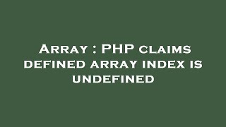 Array : PHP claims defined array index is undefined
