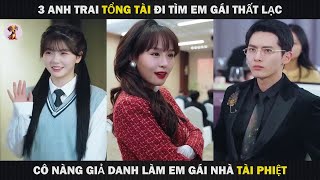 3 Anh Trai Tổng Tài Đi Tìm Em Gái Thất Lạc Và Cô Nàng Giả Danh Em Gái Nhà Tài Phiệt