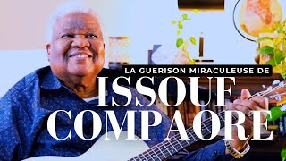 La Guerison Miraculeuse de Issouf Compaore