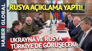 SON DAKİKA: Ukrayna ve Rusya Türkiye'de Görüşecek! Tarih Belli Oldu